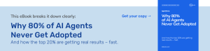 Ebook: Why 80% of Al Agents Never Get Adopted And how the top 20% are getting real results - fast.