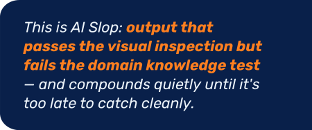 AI slop: bad output that passes visual inspection