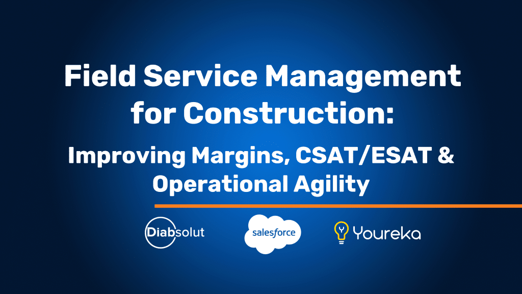 Field service management webinar for construction, improving margins and customer satisfaction